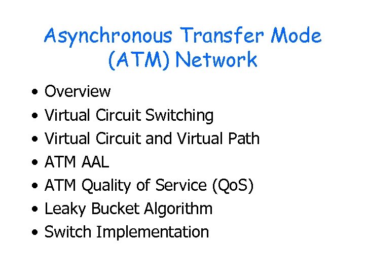Asynchronous Transfer Mode (ATM) Network • • Overview Virtual Circuit Switching Virtual Circuit and