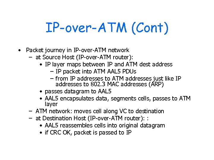 IP-over-ATM (Cont) • Packet journey in IP-over-ATM network – at Source Host (IP-over-ATM router):