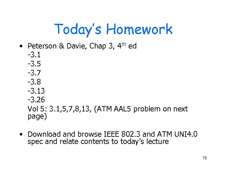 Today’s Homework • Peterson & Davie, Chap 3, 4 th ed -3. 1 -3.
