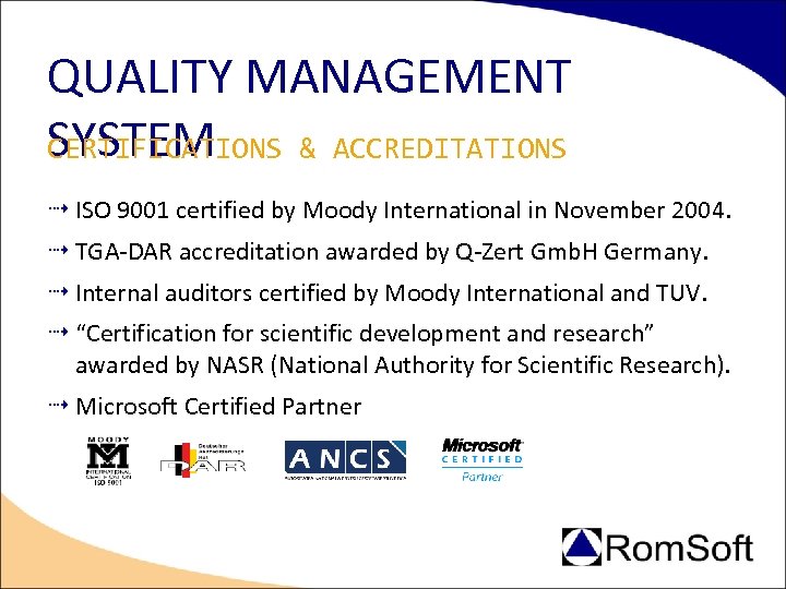 QUALITY MANAGEMENT SYSTEM CERTIFICATIONS & ACCREDITATIONS ISO 9001 certified by Moody International in November