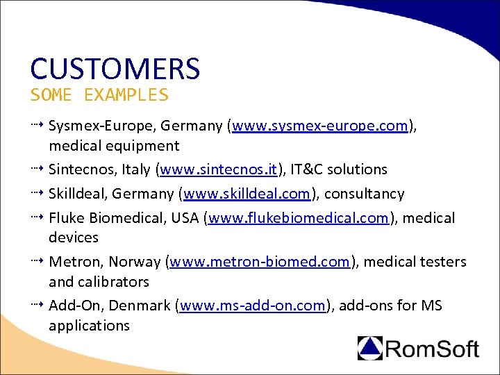 CUSTOMERS SOME EXAMPLES Sysmex-Europe, Germany (www. sysmex-europe. com), medical equipment Sintecnos, Italy (www. sintecnos.