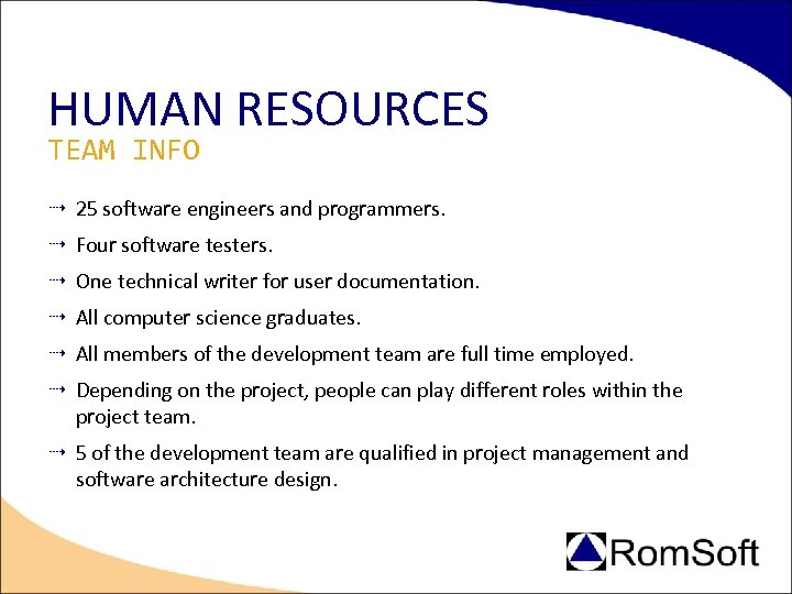 HUMAN RESOURCES TEAM INFO 25 software engineers and programmers. Four software testers. One technical