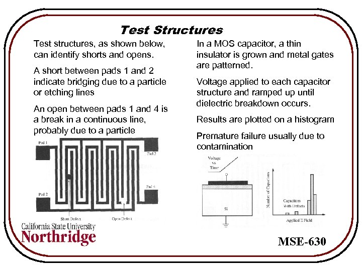 Test Structures Test structures, as shown below, can identify shorts and opens. A short