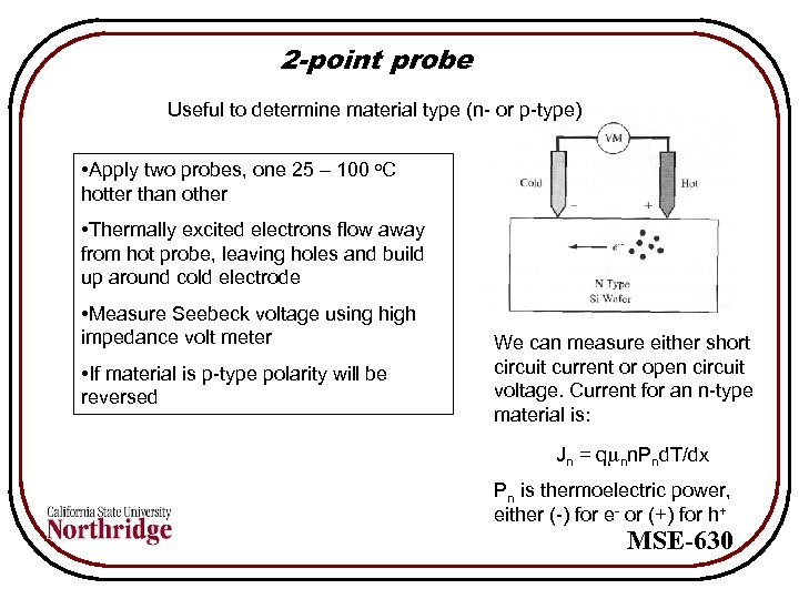 2 -point probe Useful to determine material type (n- or p-type) • Apply two