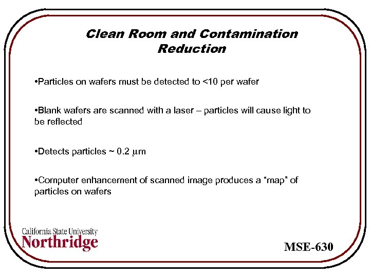 Clean Room and Contamination Reduction • Particles on wafers must be detected to <10