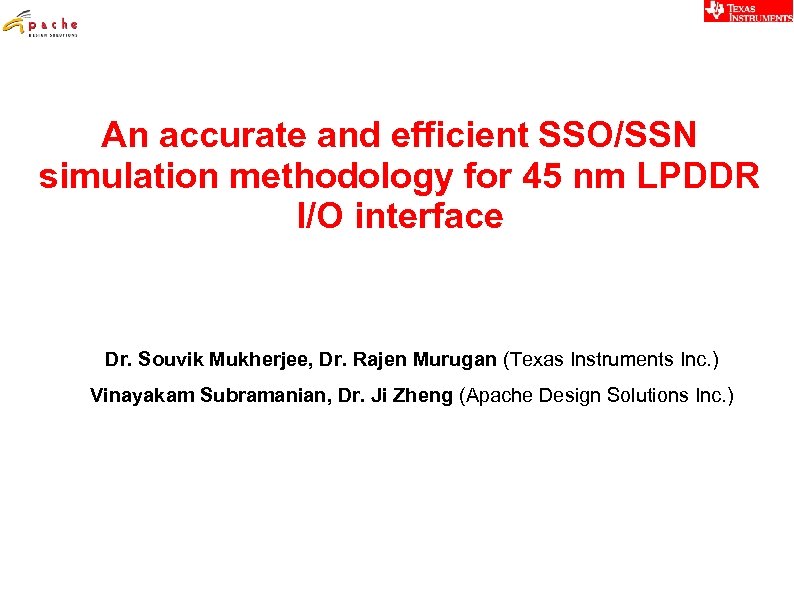 An accurate and efficient SSO/SSN simulation methodology for 45 nm LPDDR I/O interface Dr.