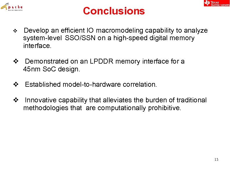 Conclusions v- Develop an efficient IO macromodeling capability to analyze system-level SSO/SSN on a