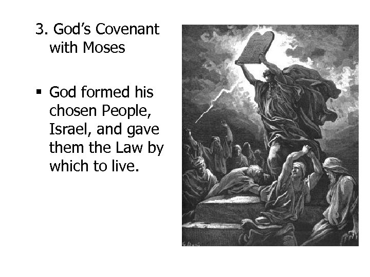 3. God’s Covenant with Moses § God formed his chosen People, Israel, and gave