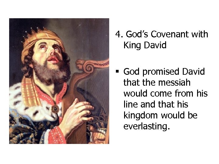 4. God’s Covenant with King David § God promised David that the messiah would