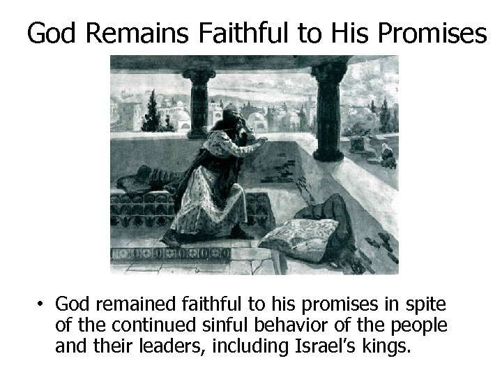 God Remains Faithful to His Promises • God remained faithful to his promises in