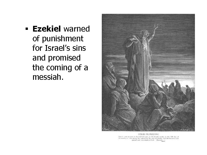 § Ezekiel warned of punishment for Israel’s sins and promised the coming of a