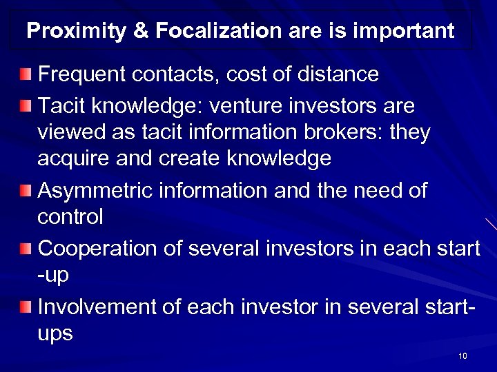 Proximity & Focalization are is important Frequent contacts, cost of distance Tacit knowledge: venture