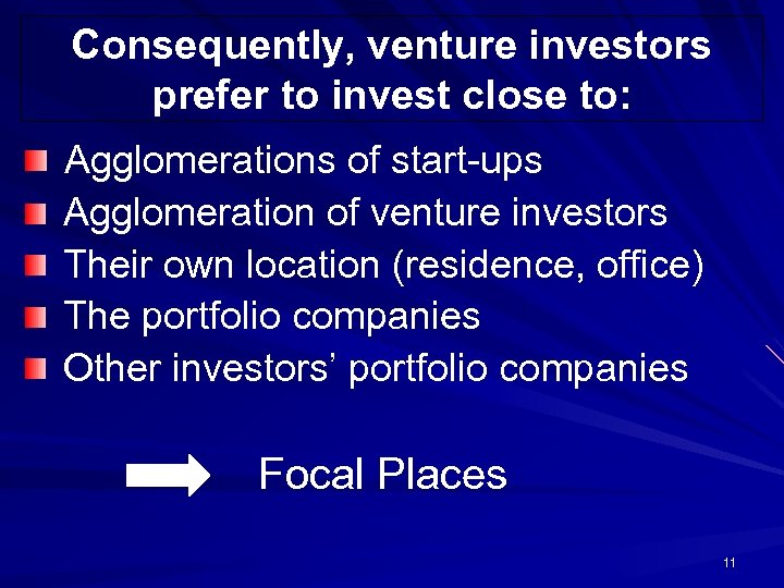 Consequently, venture investors prefer to invest close to: Agglomerations of start-ups Agglomeration of venture