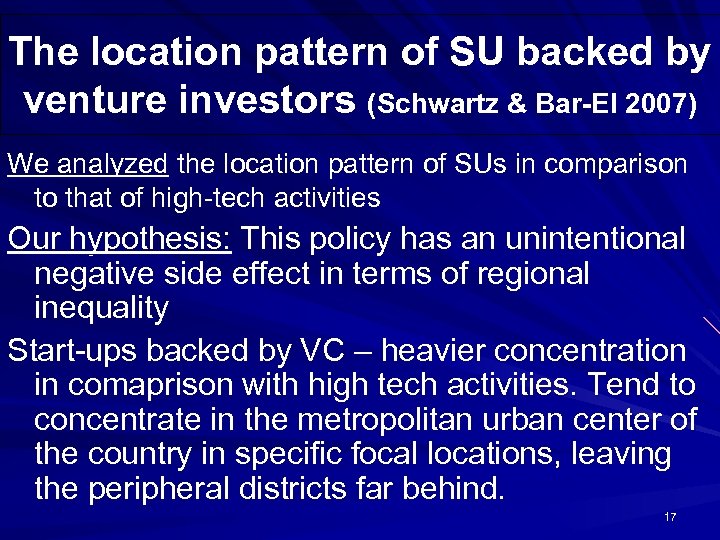 The location pattern of SU backed by venture investors (Schwartz & Bar-El 2007) We