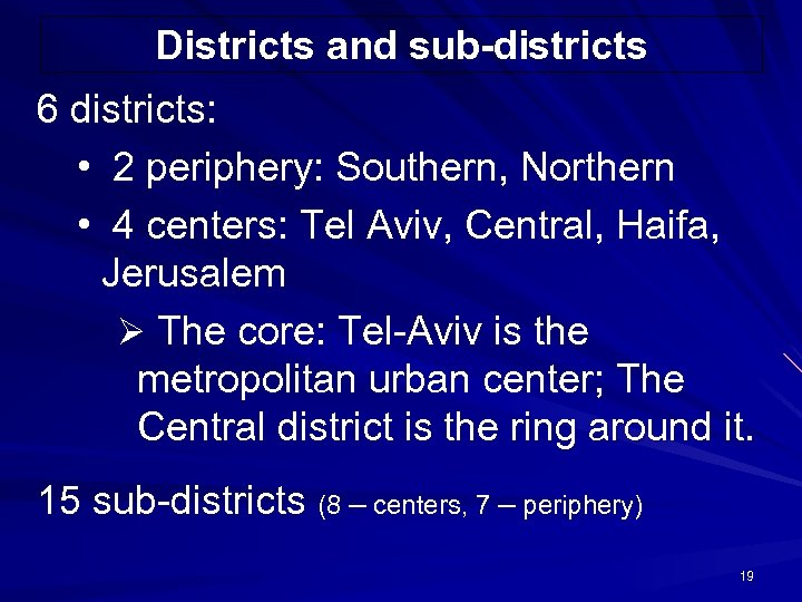 Districts and sub-districts 6 districts: • 2 periphery: Southern, Northern • 4 centers: Tel