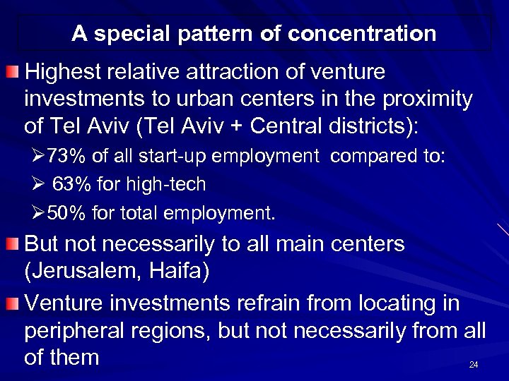 A special pattern of concentration Highest relative attraction of venture investments to urban centers