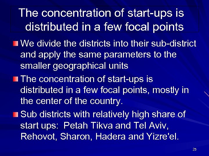 The concentration of start-ups is distributed in a few focal points We divide the