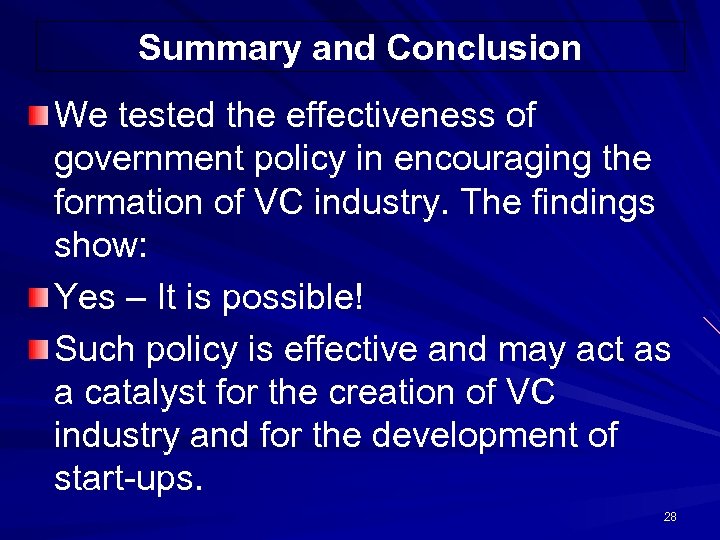 Summary and Conclusion We tested the effectiveness of government policy in encouraging the formation