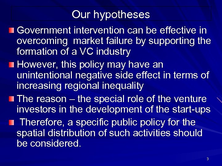 Our hypotheses Government intervention can be effective in overcoming market failure by supporting the