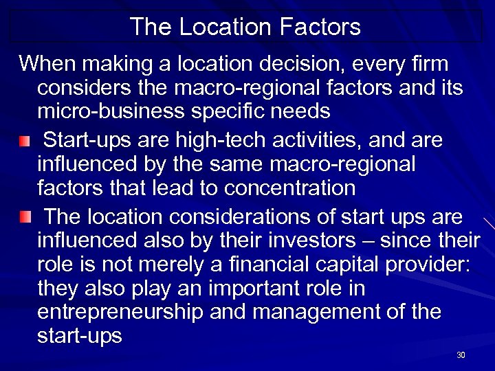 The Location Factors When making a location decision, every firm considers the macro-regional factors