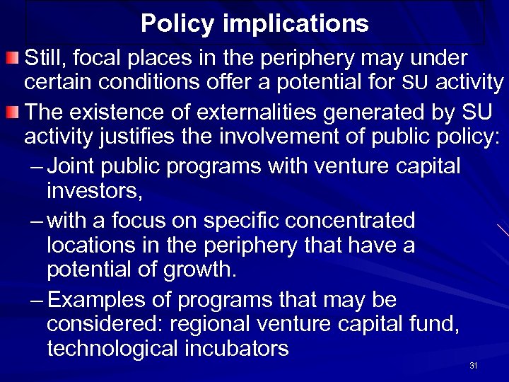 Policy implications Still, focal places in the periphery may under certain conditions offer a