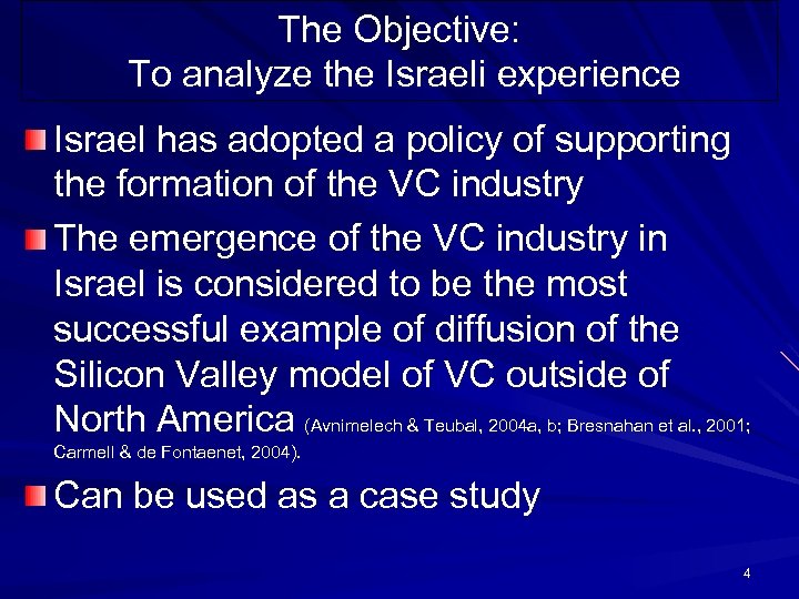 The Objective: To analyze the Israeli experience Israel has adopted a policy of supporting