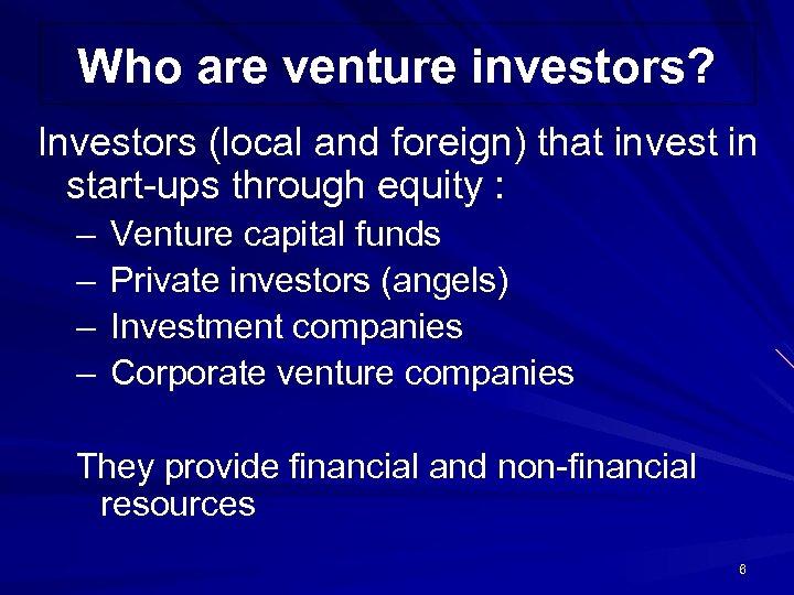 Who are venture investors? Investors (local and foreign) that invest in start-ups through equity