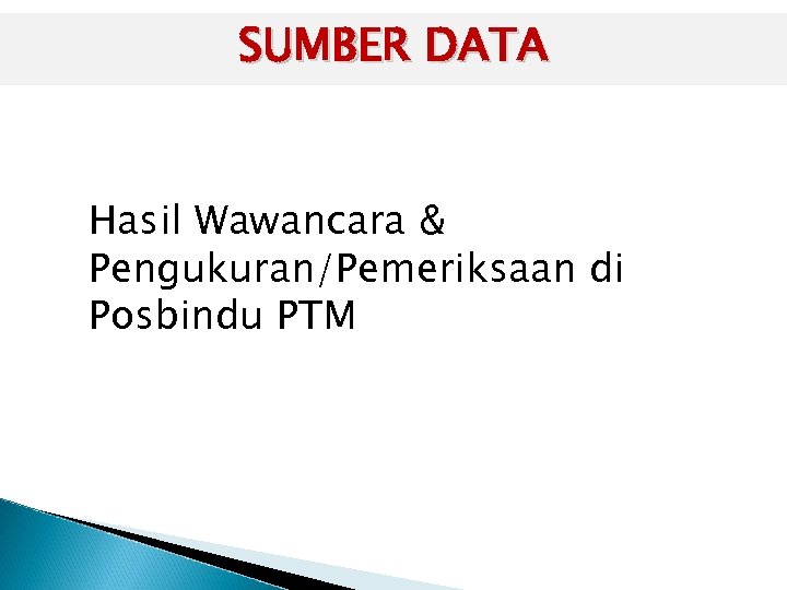 SUMBER DATA Hasil Wawancara & Pengukuran/Pemeriksaan di Posbindu PTM 