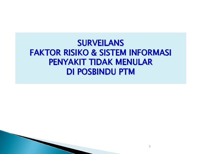 SURVEILANS FAKTOR RISIKO & SISTEM INFORMASI PENYAKIT TIDAK MENULAR DI POSBINDU PTM 3 