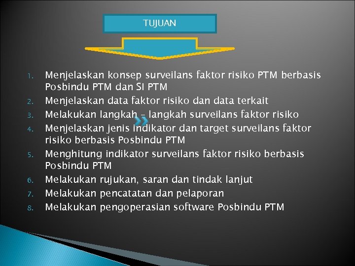 TUJUAN 1. 2. 3. 4. 5. 6. 7. 8. Menjelaskan konsep surveilans faktor risiko