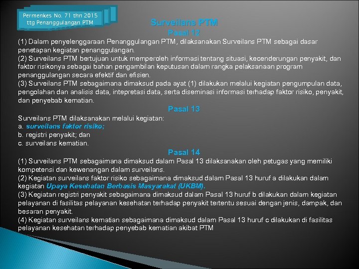 Permenkes No. 71 thn 2015 ttg Penanggulangan PTM Surveilans PTM Pasal 12 (1) Dalam