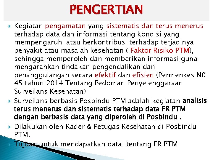 PENGERTIAN Kegiatan pengamatan yang sistematis dan terus menerus terhadap data dan informasi tentang kondisi