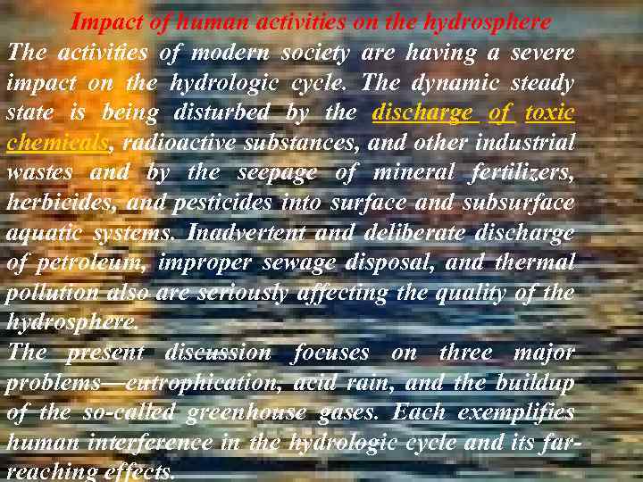 Impact of human activities on the hydrosphere The activities of modern society are having