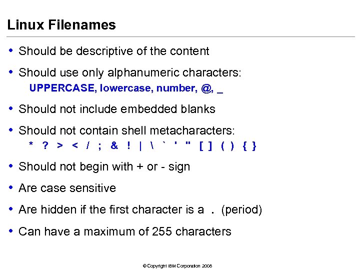 Linux Filenames • Should be descriptive of the content • Should use only alphanumeric