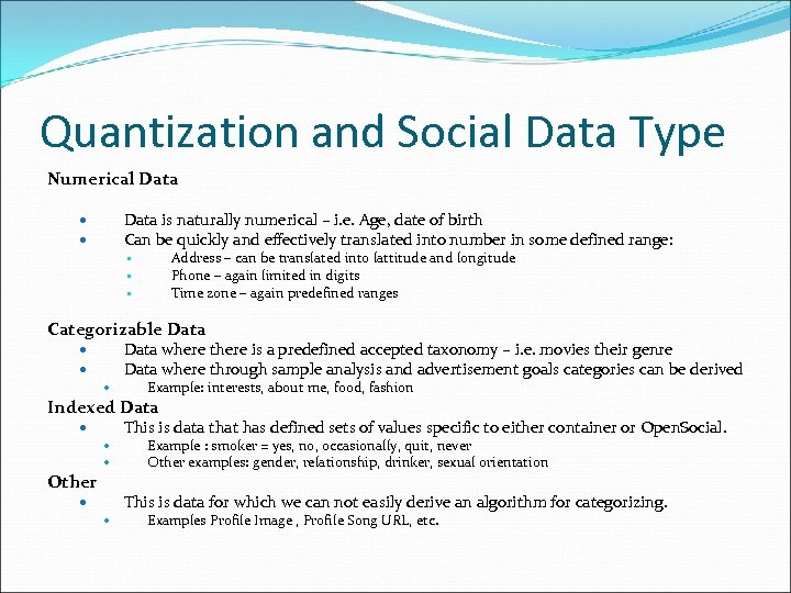 Quantization and Social Data Type Numerical Data is naturally numerical – i. e. Age,