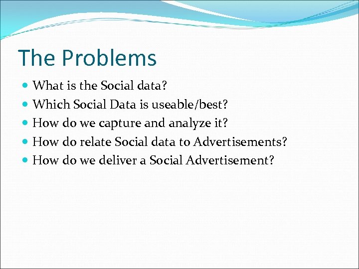 The Problems What is the Social data? Which Social Data is useable/best? How do