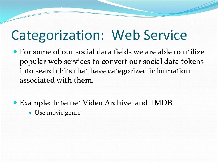 Categorization: Web Service For some of our social data fields we are able to