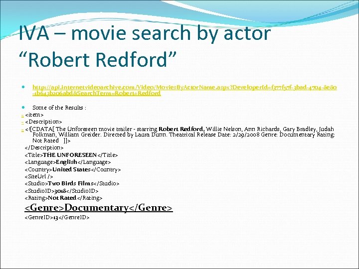 IVA – movie search by actor “Robert Redford” http: //api. internetvideoarchive. com/Video/Movies. By. Actor.