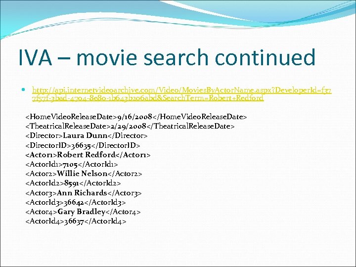 IVA – movie search continued http: //api. internetvideoarchive. com/Video/Movies. By. Actor. Name. aspx? Developer.