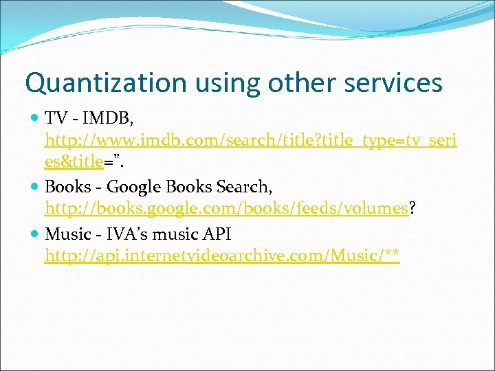 Quantization using other services TV - IMDB, http: //www. imdb. com/search/title? title_type=tv_seri es&title=