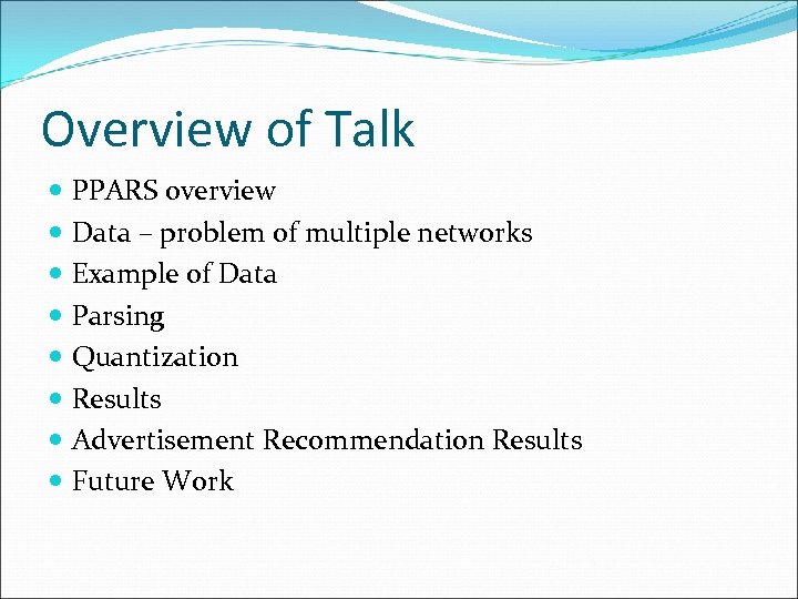 Overview of Talk PPARS overview Data – problem of multiple networks Example of Data