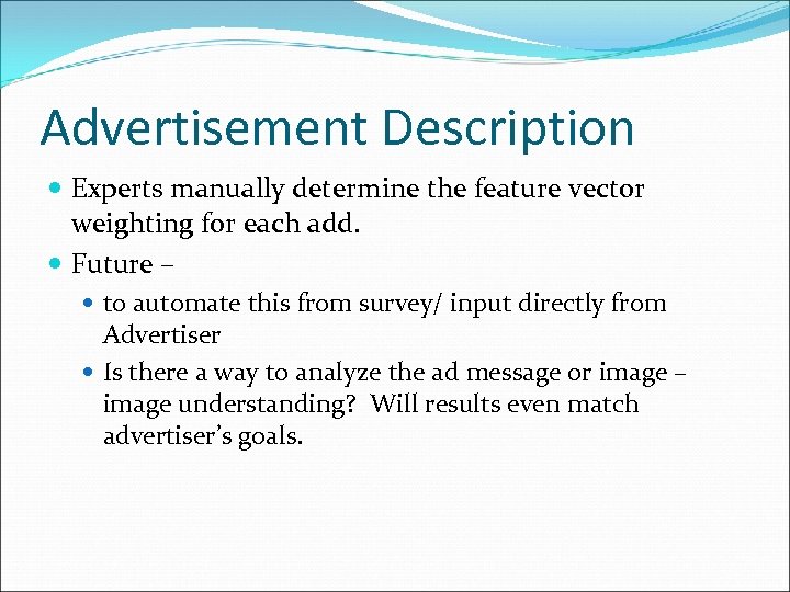 Advertisement Description Experts manually determine the feature vector weighting for each add. Future –