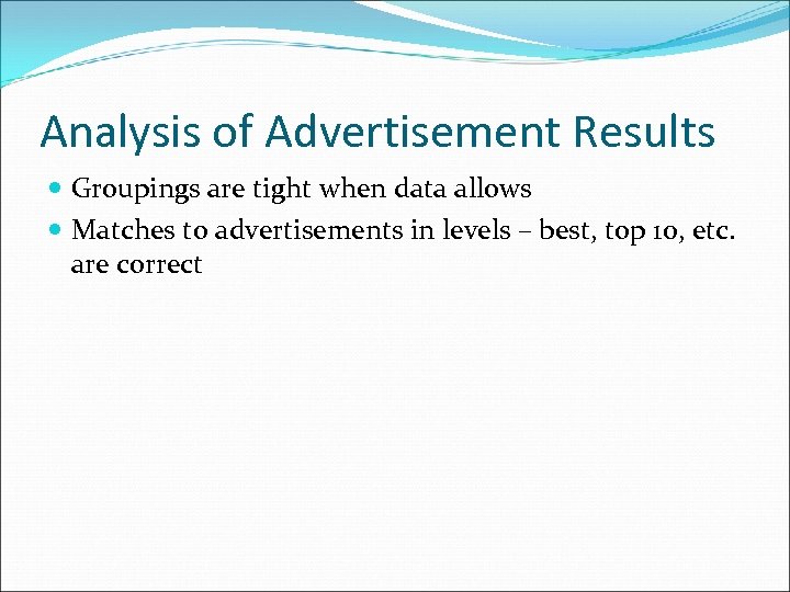 Analysis of Advertisement Results Groupings are tight when data allows Matches to advertisements in