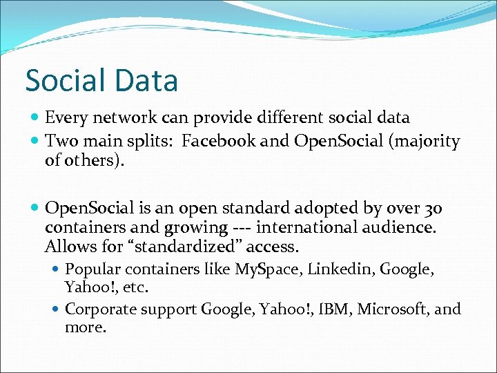 Social Data Every network can provide different social data Two main splits: Facebook and