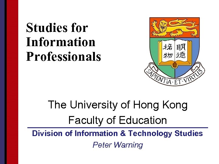Studies for Information Professionals The University of Hong Kong Faculty of Education Division of