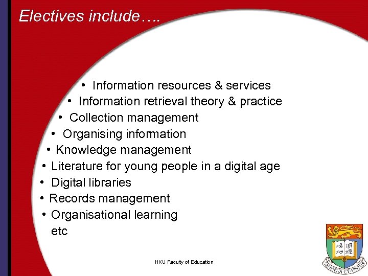 Electives include…. • Information resources & services • Information retrieval theory & practice •