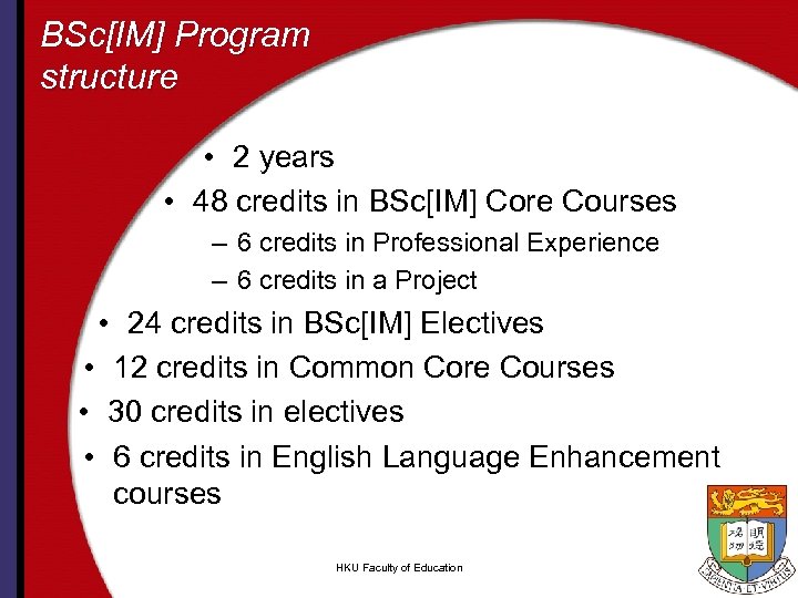 BSc[IM] Program structure • 2 years • 48 credits in BSc[IM] Core Courses –