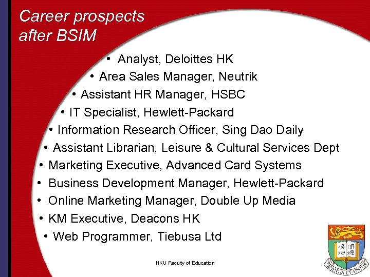 Career prospects after BSIM • Analyst, Deloittes HK • Area Sales Manager, Neutrik •