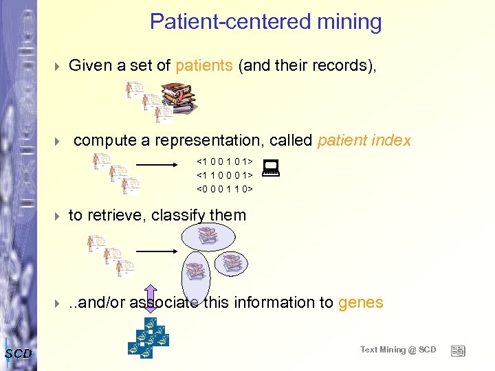 Patient-centered mining 4 4 Given a set of patients (and their records), compute a