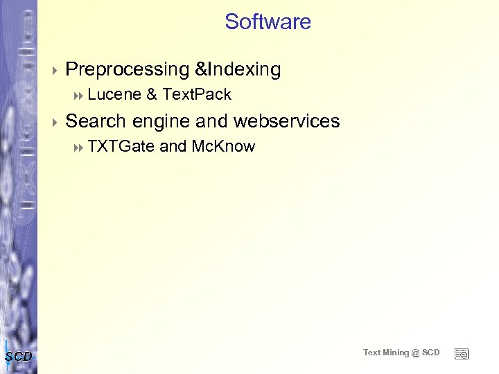 Software 4 Preprocessing 8 Lucene 4 Search &Indexing & Text. Pack engine and webservices